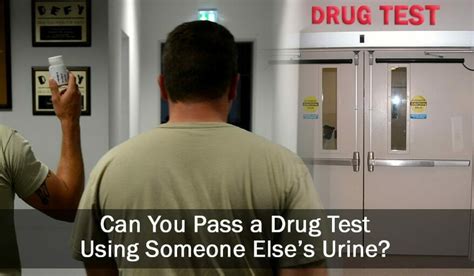 how to fake a drug test with someone watching|using someone elses urine.